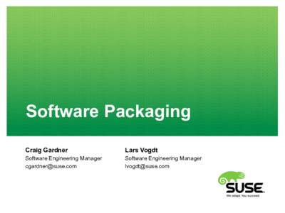 Software Packaging Craig Gardner Lars Vogdt  Software Engineering Manager