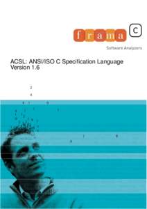 ACSL: ANSI/ISO C Specification Language Version 1.6 ACSL: ANSI/ISO C Specication Language Version 1.6