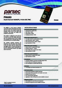 PM480  Dual Channel 105MSPS, 14-bit ADC PMC The PM480 is a dual channel, 105MSPS, 14-bit ADC module conforming to the single