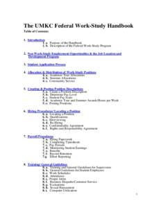 The UMKC Federal Work-Study Handbook Table of Contents: 1. Introduction 1. a. Purpose of the Handbook 1. b. Description of the Federal Work-Study Program 2. Non Work-Study Employment Opportunities & the Job Location and