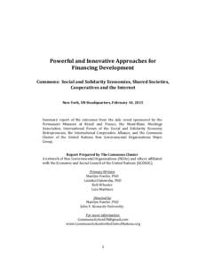 Powerful and Innovative Approaches for Financing Development Commons: Social and Solidarity Economies, Shared Societies, Cooperatives and the Internet New York, UN Headquarters, February 10, 2015