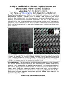 Study of the Microstructure of Doped Clathrate and Skutterudite Thermoelectric Materials Jihui Yang, Xun Shi, General Motors Hsin Wang and Miaofang Chi, Oak Ridge National Laboratory Scientific challenge/problem: Clathra