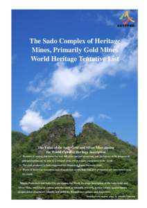 The Sado Complex of Heritage Mines, Primarily Gold Mines World Heritage Tentative List The Value of the Sado Gold and Silver Mine aiming for World Cultural Heritage Inscription