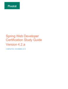 Spring Web Developer Certification Study Guide Version 4.2.a COMPLETED: DECEMBER 2015  Table of Contents