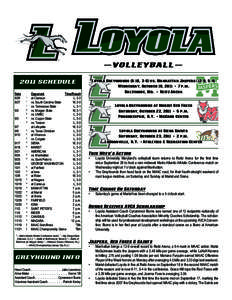 Loyola Greyhounds (6-16, 3-6) vs. Manhattan Jaspers (12-9, 5-4) Wednesday, October 19, 2011 • 7 p.m. Baltimore, Md. • Reitz Arena 2011 SCHEDULE Date		Opponent