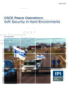 JUNEOSCE Peace Operations: Soft Security in Hard Environments  WALTER KEMP