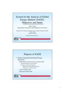 System for the Analysis of Global Energy Markets (SAGE): Objectives and Status John J. Conti International, Economics, and Greenhouse Gas Division Prepared for the Energy Technology System Analysis Program (ETSAP)