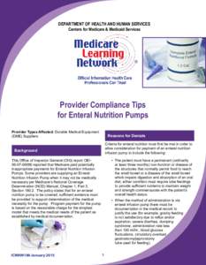 DEPARTMENT OF HEALTH AND HUMAN SERVICES Centers for Medicare & Medicaid Services Provider Compliance Tips for Enteral Nutrition Pumps Provider Types Affected: Durable Medical Equipment