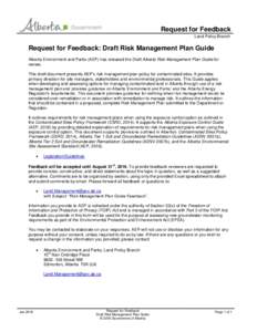 Request for Feedback Land Policy Branch Request for Feedback: Draft Risk Management Plan Guide Alberta Environment and Parks (AEP) has released the Draft Alberta Risk Management Plan Guide for review.