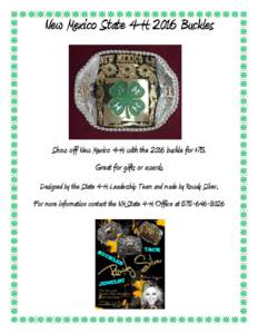New Mexico State 4-H 2016 Buckles  Show off New Mexico 4-H with the 2016 buckle for $75. Great for gifts or awards. Designed by the State 4-H Leadership Team and made by Rowdy Silver. For more information contact the NM 