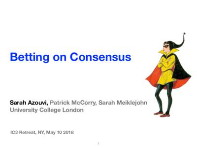 Betting on Consensus  Sarah Azouvi, Patrick McCorry, Sarah Meiklejohn University College London