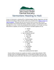 Vermonters Heading to Haiti A team of Vermonter’s, including M.D.s, Ophthalmologist, Dentists, Hygienists, and their families are traveling to Haiti to provide health care on behalf of the “Village of Vision for Hait