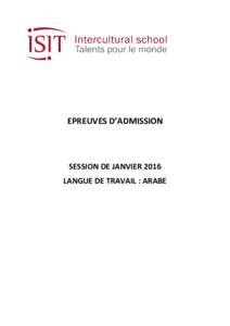 EPREUVES D’ADMISSION  SESSION DE JANVIER 2016 LANGUE DE TRAVAIL : ARABE  Epreuve de la matinée : 9h – 13h