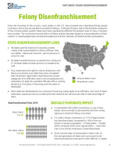 FACT SHEET: FELONY DISENFRANCHISEMENT  Felony Disenfranchisement Since the founding of the country, most states in the U.S. have enacted laws disenfranchising people currently or previously having been convicted of a fel