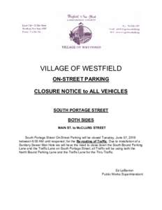 VILLAGE OF WESTFIELD ON-STREET PARKING CLOSURE NOTICE to ALL VEHICLES SOUTH PORTAGE STREET BOTH SIDES