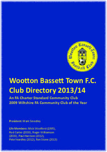 Wootton Bassett Town F.C. Club Directory[removed]An FA Charter Standard Community Club 2009 Wiltshire FA Community Club of the Year  President: Mark Smedley