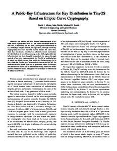 A Public-Key Infrastructure for Key Distribution in TinyOS Based on Elliptic Curve Cryptography David J. Malan, Matt Welsh, Michael D. Smith Division of Engineering and Applied Sciences Harvard University {malan,mdw,smit