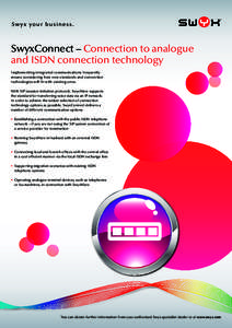 SwyxConnect – Connection to analogue and ISDN connection technology Implementing integrated communications frequently means considering how new standards and connection technologies will fit with existing ones. With SI