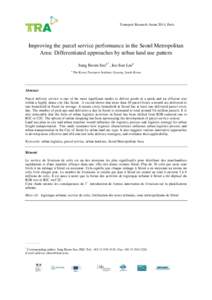 Transport Research Arena 2014, Paris  Improving the parcel service performance in the Seoul Metropolitan Area: Differentiated approaches by urban land use pattern Sang Beom Seoa,*, Jee-Sun Leea a