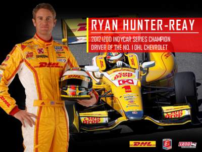 RYAN HUNTER-REAY 2012 IZOD INDYCAR SERIES CHAMPION DRIVER OF THE NO. 1 DHL CHEVROLET RHR – BEHIND THE WHEEL