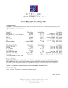 Whey Protein Concentrate 80% Product Description WPC 80% is manufactured from sweet dairy whey and spray dried. The product is a homogeneous, free flowing, semihygroscopic powder with a bland flavor. Analysis* Moisture (