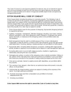 This Code of Conduct is a set of general guidelines for behavior; they are not intended to apply to each and every possible act within the mall. We reserve the right to determine the appropriate manner in which all visit