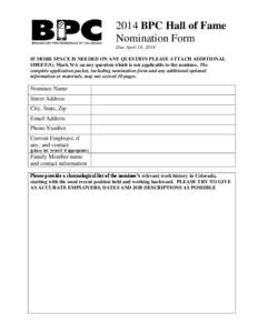 2014 BPC Hall of Fame Nomination Form Due April 18, 2014 IF MORE SPACE IS NEEDED ON ANY QUESTION PLEASE ATTACH ADDITIONAL SHEET(S). Mark N/A on any question which is not applicable to the nominee. The complete applicatio