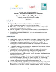    Federal Policy Recommendations to Increase College and Career Readiness and Completion Supporting and Scaling Early College Designs and Dual and Concurrent Enrollment Strategies