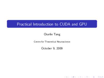 Practical Introduction to CUDA and GPU Charlie Tang Centre for Theoretical Neuroscience October 9, 2009