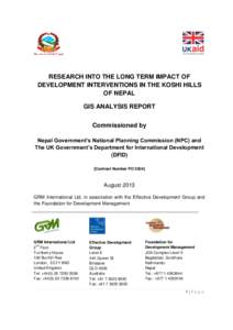 RESEARCH INTO THE LONG TERM IMPACT OF DEVELOPMENT INTERVENTIONS IN THE KOSHI HILLS OF NEPAL GIS ANALYSIS REPORT Commissioned by Nepal Government’s National Planning Commission (NPC) and