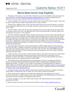 Ottawa, April 9, 2015  Customs NoticeMarine Mode Carrier Code Eligibility  1. The purpose of this notice is to provide further clarification on carrier code eligibility in the marine mode. For