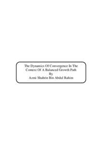 The Dynamics Of Convergence In The Context Of A Balanced Growth Path By Azmi Shahrin