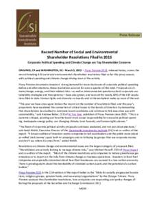 Press Release  Record Number of Social and Environmental Shareholder Resolutions Filed in 2015 Corporate Political Spending and Climate Change are Top Shareholder Concerns OAKLAND, CA and WASHINGTON, DC– March 5, 2015 