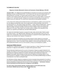 FOR IMMEDIATE RELEASE:    Response to Senator Murkowski’s Actions and Comments in Senate Meeting on KXL Bill    January 9, 2015 ­ The Indigenous Environmental Network is dismayed by the a