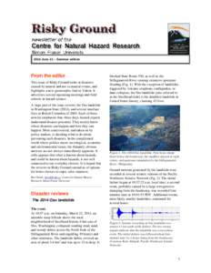 2014 June 21 – Summer edition  From the editor This issue of Risky Ground looks at disasters  caused by natural and not so natural events, and  highlights a new geomorphic find in Yukon. It 