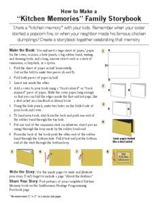 How to Make a  “Kitchen Memories” Family Storybook Share a “kitchen memory” with your kids. Remember when your sister started a popcorn fire, or when your neighbor made his famous chicken dumplings? Create a stor