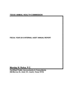 TEXAS ANIMAL HEALTH COMMISSION  FISCAL YEAR 2015 INTERNAL AUDIT ANNUAL REPORT Monday N. Rufus, P.C. Certified Public Accountants & Consultants