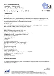 HEIDI Stakeholder Group Wednesday 7th October 2015 HESA, 95 Promenade, Cheltenham Service levels, training and usage statistics  HSG