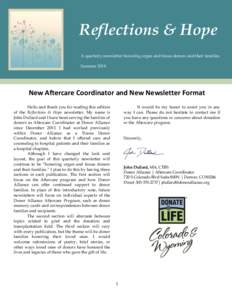 Reflections & Hope A quarterly newsletter honoring organ and tissue donors and their families. Summer 2014 New Aftercare Coordinator and New Newsletter Format Hello and thank you for reading this edition