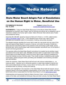 State Water Board Adopts Pair of Resolutions on the Human Right to Water, Beneficial Use FOR IMMEDIATE RELEASE Feb. 16, 2016  Contact: Andrew DiLuccia
