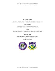 SENATE ARMED SERVICES COMMITTEE  STATEMENT OF ADMIRAL WILLIAM E. GORTNEY, UNITED STATES NAVY COMMANDER UNITED STATES NORTHERN COMMAND