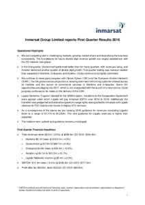 Inmarsat Group Limited reports First Quarter Results 2016 Operational Highlights  We are competing well in challenging markets, growing market share and diversifying the business successfully. The foundations for futu