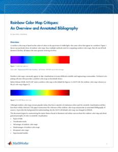 Rainbow Color Map Critiques: An Overview and Annotated Bibliography By Steve Eddins, MathWorks Overview A rainbow color map is based on the order of colors in the spectrum of visible light—the same colors that appear i