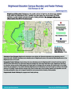 Brightwood Education Campus Boundary and Feeder Pathway 1300 Nicholson St. NW Approved August 2014 Brightwood Education Campus is the public school of right for all school-age children living within the attendance zone. 