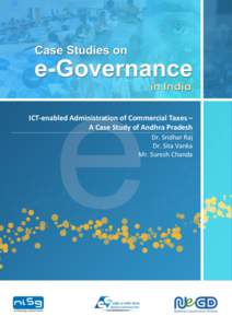 ICT-enabled Administration of Commercial Taxes – A Case Study of Andhra Pradesh Dr. Sridhar Raj Dr. Sita Vanka Mr. Suresh Chanda