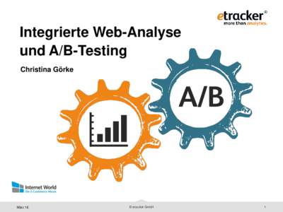 Integrierte Web-Analyse und A/B-Testing Christina Görke März 16