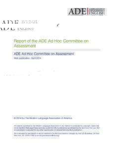 Report of the ADE Ad Hoc Committee on Assessment ADE Ad Hoc Committee on Assessment Web publication, April 2014  © 2014 by The Modern Language Association of America