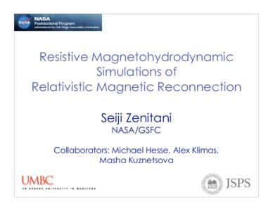 Resistive Magnetohydrodynamic Simulations of Relativistic Magnetic Reconnection Seiji Zenitani NASA/GSFC