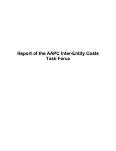 Report of the AAPC Inter-Entity Costs Task Force Table of Contents TAB A: TASK FORCE RECOMMENDATIONS