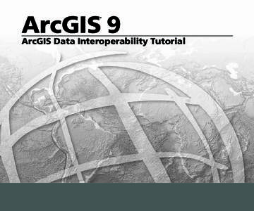 ArcGIS 9 ® ArcGIS Data Interoperability Tutorial  Copyright © 2006–2008 ESRI